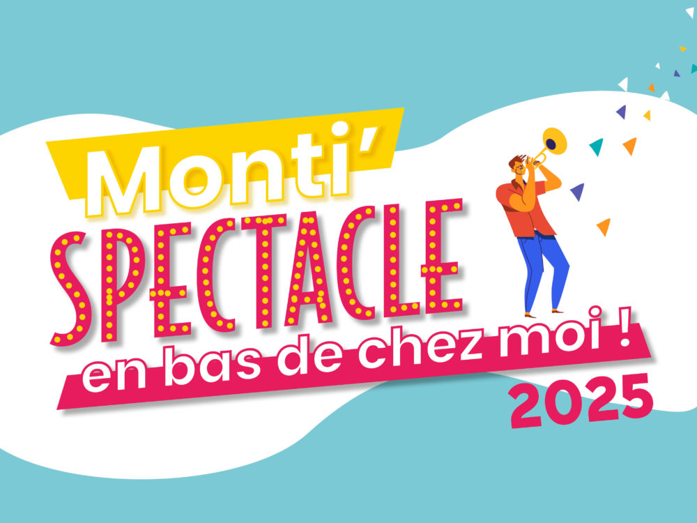 Monti’Spectacles en bas de chez moi – Eté 2025