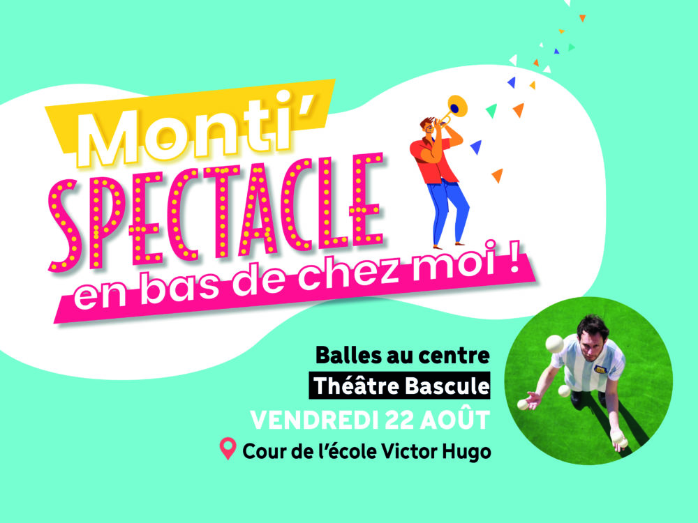 Monti’spectacle en bas de chez moi